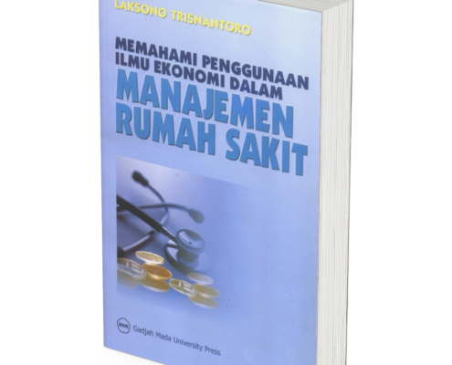 Memahami Penggunaan Ilmu Ekonomi dalam Manajemen Rumah Sakit