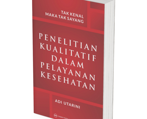 Tak Kenal Maka Tak Sayang: Penelitian Kualitatif dalam Pelayanan Kesehatan