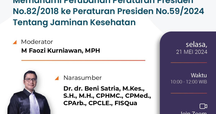 Webinar  “Memahami Perubahan Peraturan Presiden Nomor 82 Tahun 2018 ke Peraturan Presiden Nomor 59 Tahun 2024 Tentang Jaminan Kesehatan”